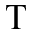 T