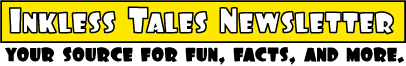 InklessTales Newsletter: Your source for fun, facts, and more