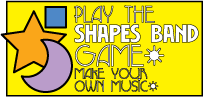 Play the new SHAPES BAND GAME: 
Make your own music