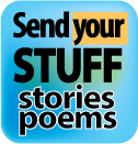 Send your stuff: stories poems